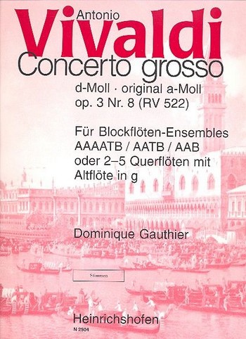 Concerto grosso d-Moll op.3,8 RV522&nbsp;&nbsp;für Blockflöten AAAATB/AATB/AAB (2-5 Flöten und Altflöte in G) &nbsp;&nbsp;Stimmen