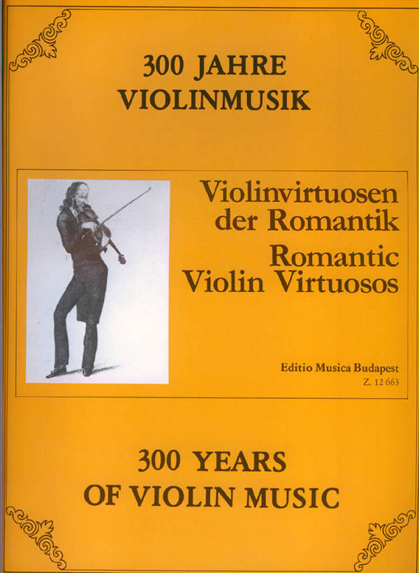300 Jahre Violinmusik Violinvirtuosen  der Romantik für Violine und Klavier  