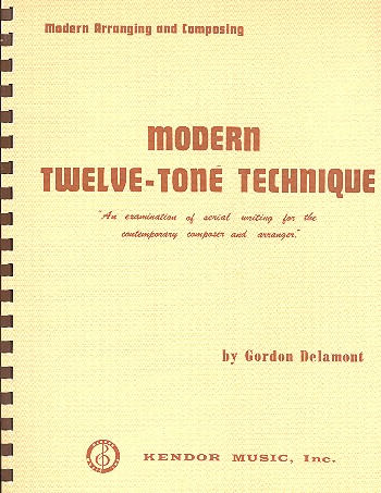 Modern Twelve-tone Technique&nbsp;&nbsp;An examination of serial writing for the&nbsp;&nbsp;contemporary composer and arranger
