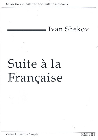 SUITE A LA FRANCAISE MUSIK FUER  4 GITARREN ODER GITITARREN-ENSEMBLE  PARTITUR+STIMMEN