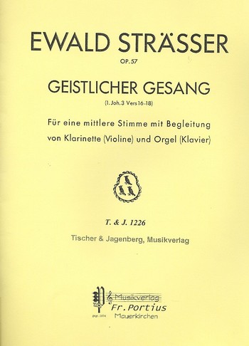 Geistlicher Gesang op.57 für eine  mittlere Stimme mit Begleitung von Klarinette  (Violine) und Orgel (Klavier),    Fotodruck
