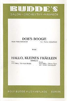 Dob's Boogie   und  Hallo kleines  Fräulein für Salonorchester  