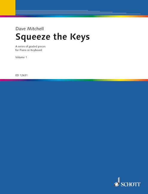 Squeeze the keys Vol.1 - a series of graded pieces&nbsp;&nbsp;for piano or keyboard&nbsp;&nbsp;