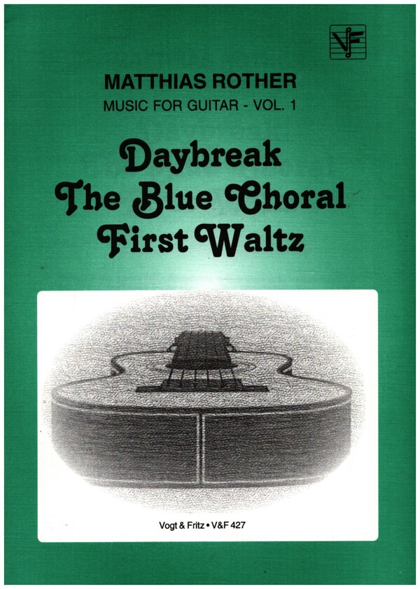 Musik for Guitar vol.1  Daybreak, The blue Choral,  First Waltz