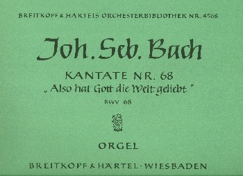 Also hat Gott die Welt geliebt  Kantate Nr.68 BWV68  Orgel