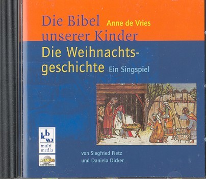 Die Weihnachtsgeschichte &nbsp;&nbsp;Singspiel für Kinderchor und Erzähler&nbsp;&nbsp;CD