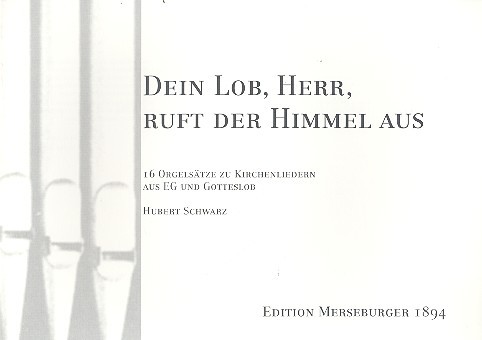 DEIN LOB HERR RUFT DER HIMMEL AUS&nbsp;&nbsp;16 ORGELSAETZE ZU KIRCHENLIEDERN&nbsp;&nbsp;AUS EG UND GOTTESLOB