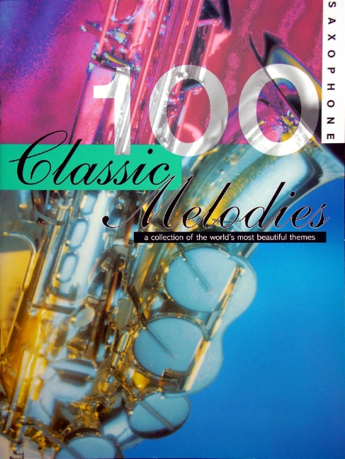 100 classic Melodies Collection of  the World's most beautiful themes  for saxophone