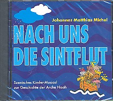 Nach uns die Sintflut CD&nbsp;&nbsp;Kinderoper zur Geschichte der Arche Noah&nbsp;&nbsp;