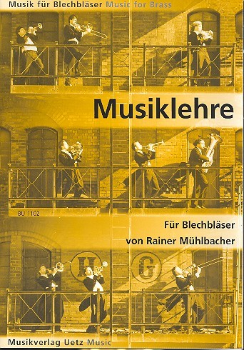 Musiklehre für Blechbläser&nbsp;&nbsp;Theorie und praktische Übungen&nbsp;&nbsp;