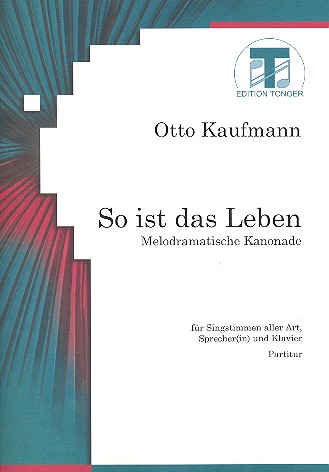 So ist das Leben Melodramatische  Kanonade für Singstimmen aller Art,  Sprecher und Klavier