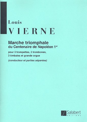Marche triomphale du Centenaire de&nbsp;&nbsp;Napoleon 1 pour 3 trompettes,&nbsp;&nbsp;3 trombones, 3 timbales et orgue