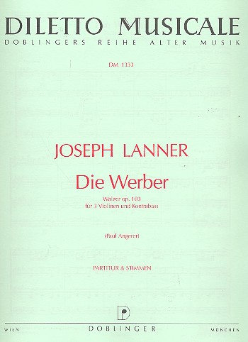 Die Werber op.103 Walzer für  3 Violinen und Kontrabass  Partitur und Stimmen