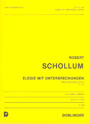ELEGIE MIT UNTERBRECHUNGEN OP.130  FUER 4 SAXOPHONE (SATB)  PARTITUR UND STIMMEN