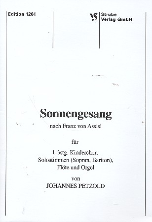 Sonnengesang nach Franz von Assisi  für Soli, Kinderchor, Flöte und Orgel  Partitur