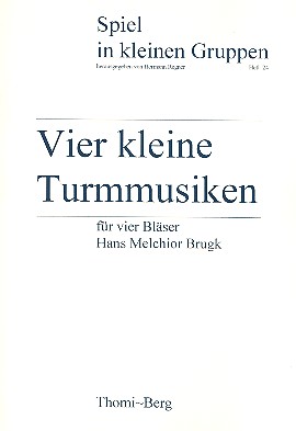4 kleine Turmmusiken  für 4 Blechbläser (Ensemble)  Partitur und Stimmen