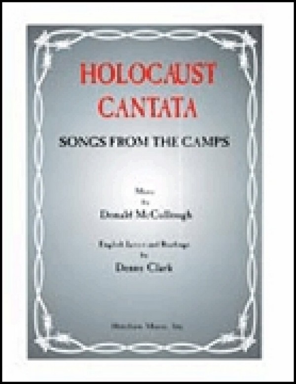 Holocaust Cantata Songs from the&nbsp;&nbsp;camps for chorus (mixed, female, male)&nbsp;&nbsp;and piano/cello