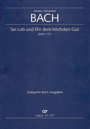 Sei Lob und Ehr dem höchsten Gut&nbsp;&nbsp;Kantate Nr.117 BWV117&nbsp;&nbsp;Partitur