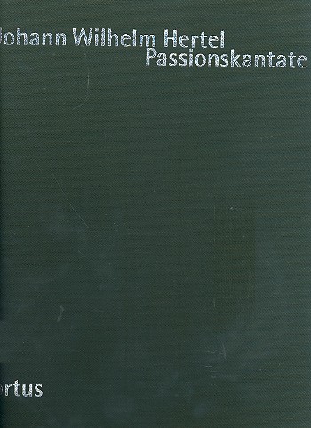 Der sterbende Heiland  Passionskantate für Soli (STB), Chor,  Bläser, Streicher und Bc,    Partitur