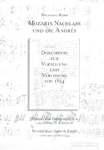Mozarts Nachlass und die Andres  Dokumente zur Verteilung und  Verlosung 1854