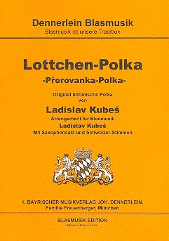 Lottchen-Polka  für Blasorchester (mit Schweizer Stimmen)  Direktion und Stimmen Din A5