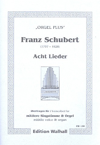 8 Lieder  für mittlere Singstimme und Orgel  