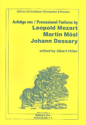 Aufzüge von Leopold Mozart,&nbsp;&nbsp;Martin Mösl und Johann Dessary&nbsp;&nbsp;für 3-5 (Natur)-Trompeten und Pauken