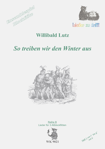 So treiben wir den Winter aus&nbsp;&nbsp;Lieder für 3 Altblockflöten&nbsp;&nbsp;Spielpartitur