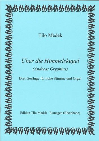 Über die Himmelskugel 3 Gesänge&nbsp;&nbsp;für hohe Singstimme und Orgel&nbsp;&nbsp;