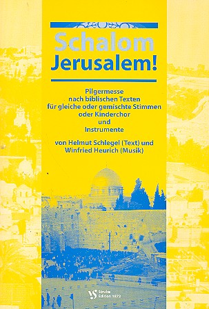Schalom Jerusalem Pilgermesse  für gleiche oder gemischte  Stimmen und Instrumente