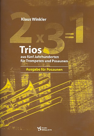 2 x 3 = 1 Trios aus 5 Jahrhunderten&nbsp;&nbsp;für 3 Posaunen&nbsp;&nbsp;Spielpartitur