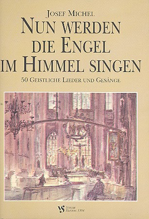 Nun werden die Engel im Himmel singen&nbsp;&nbsp;50 geistliche Lieder und Gesänge&nbsp;&nbsp;für Singstimme und Klavier