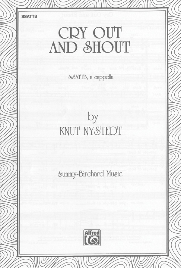 Cry out and shout for mixed chorus&nbsp;&nbsp;(SSATTB) a cappella&nbsp;&nbsp;score