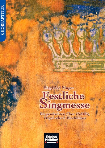 Festliche Singmesse für gem Chor,  Orgel oder 5 Blechbläser  