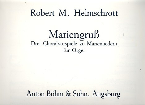 Mariengruss - 3 Choralvorspiele zu Marienliedern   für Orgel  