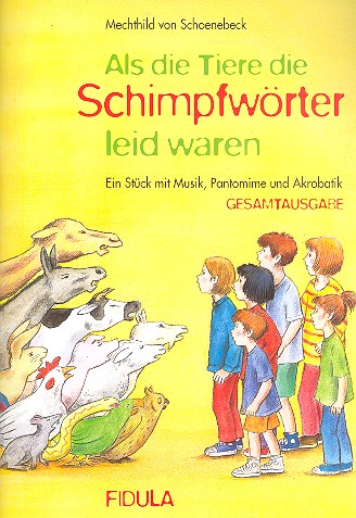 Als die Tiere die Schimpfwörter  leid waren Ein Stück mit Musik,  Pantomime und Akrobatik