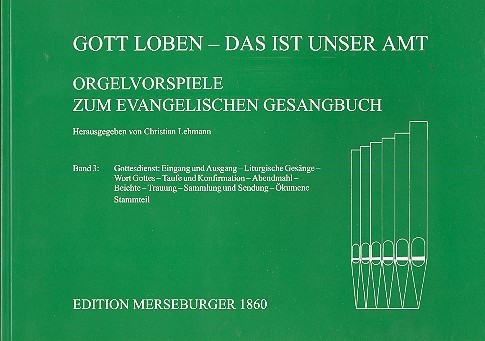 Gott loben das ist unser Amt Band 3&nbsp;&nbsp;Orgelchoralvorspiele zum EG&nbsp;&nbsp;Stammteil