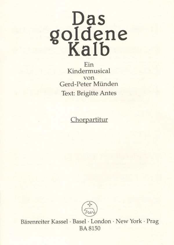 Das goldene Kalb Kindermusical  für 1-stg. Chor, Instrumente und Klavier  Chorpartitur