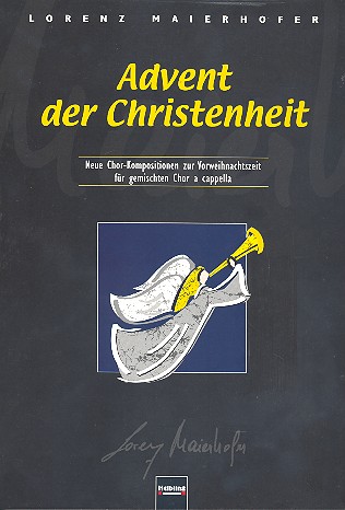 Advent der Christenheit Neue  Chorkompositionen zur Vorweihnachtszeit  für gem chor a cappella,  Partitur