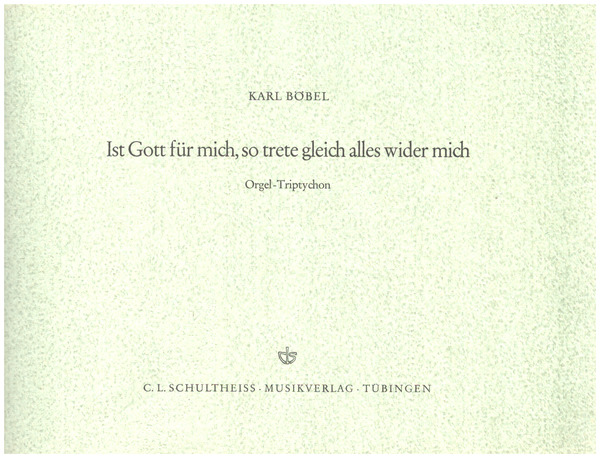 Ist Gott für mich so trete gleich alles wider mich  Orgeltriptychon  