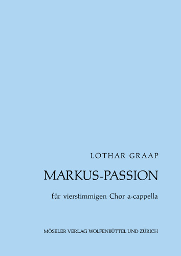 Markus-Passion&nbsp;&nbsp;für SATB Chor a cappella&nbsp;&nbsp;Partitur