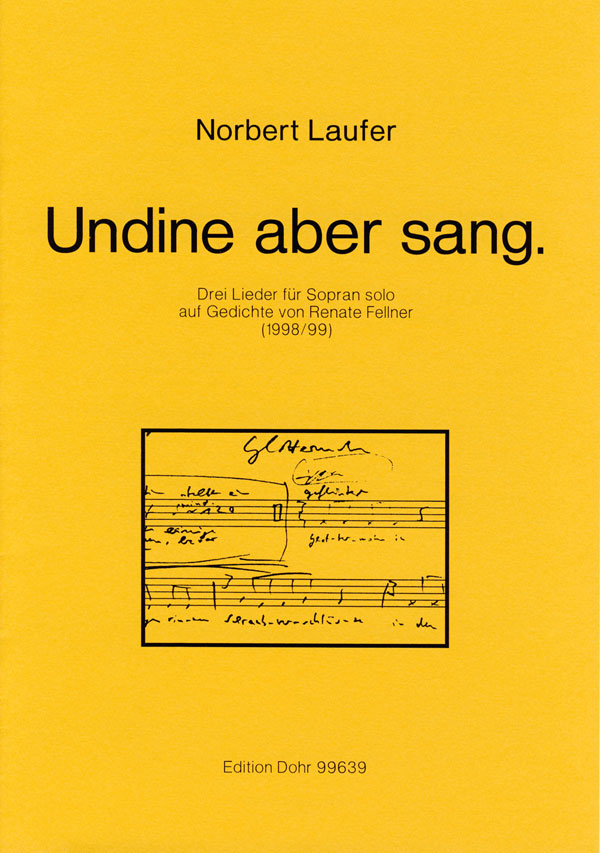 Undine aber sang 3 Lieder für  Sopran solo auf Gedichte von  Renate Fellner (1998/99)