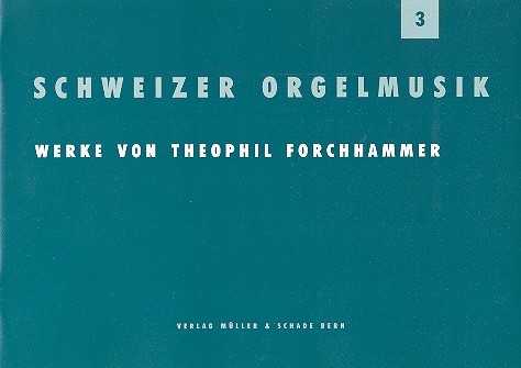 Schweizer Orgelmusik Band 3  für Orgel  