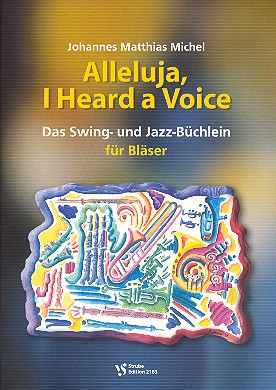 Alleluja I heard a Voice  Das Swing- und Jazz-Büchlein  für Bläser