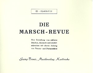 Die Marsch-Revue: für Blasorchester&nbsp;&nbsp;Klarinette in Es&nbsp;&nbsp;