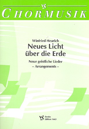 Neues Licht über die Erde  Neue geistliche Lieder für  gem Chor und Instrumente