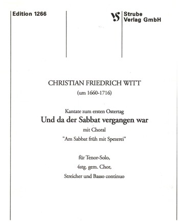UND DA DER SABBAT VERGANGEN WAR  FUER TENOR, GEM CHOR, STREICHER  UND BC,  PARTITUR