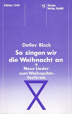 So singen wir die Weihnacht an&nbsp;&nbsp;Neue Lieder zum Weihnachtsfestkreis&nbsp;&nbsp;