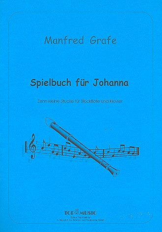 Spielbuch für Johanna  10 kleine Stücke für  Blockflöte und Klavier