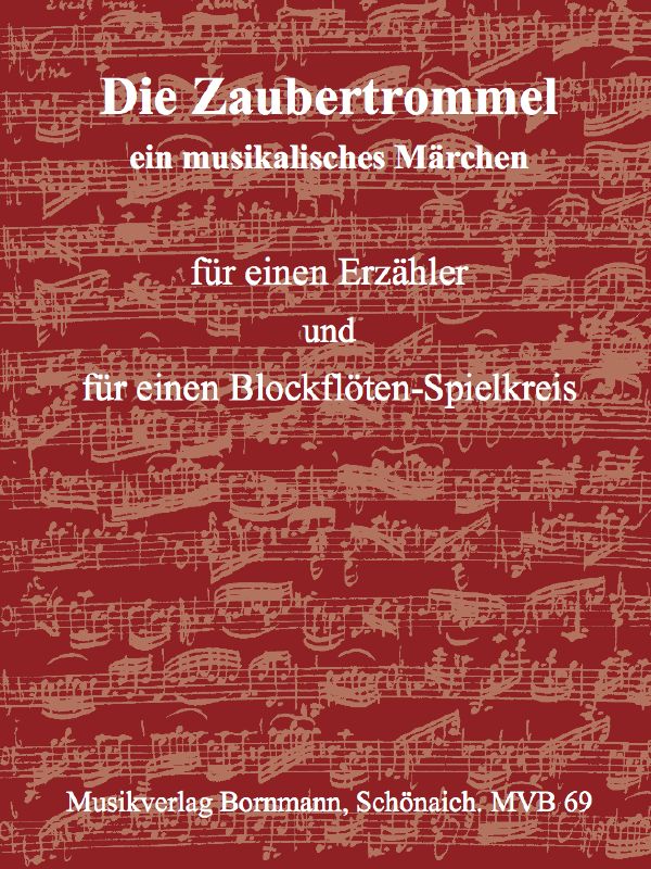 Die Zaubertrommel&nbsp;&nbsp;für Sprecher, 4 Blockflöten und Percussion&nbsp;&nbsp;Partitur und Stimmen